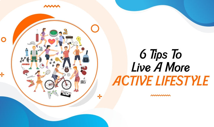 5 Tips To Live A More Active Lifestyle